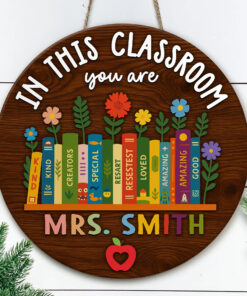 Custom Teacher Door Sign – Personalized 3D Wooden Sign for Classroom – In This Classroom You Are Loved – Back to School Teacher Gift